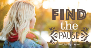 Find the Pause. Lisa Grace Byrne. WellGrounded Life. WellGrounded Institute.