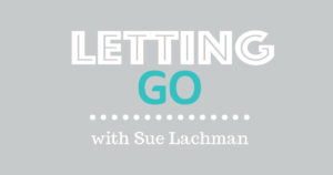 Letting Go with Sue Lachman