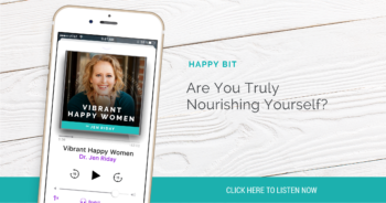 Happy Bit: Are You Truly Nourishing Yourself?