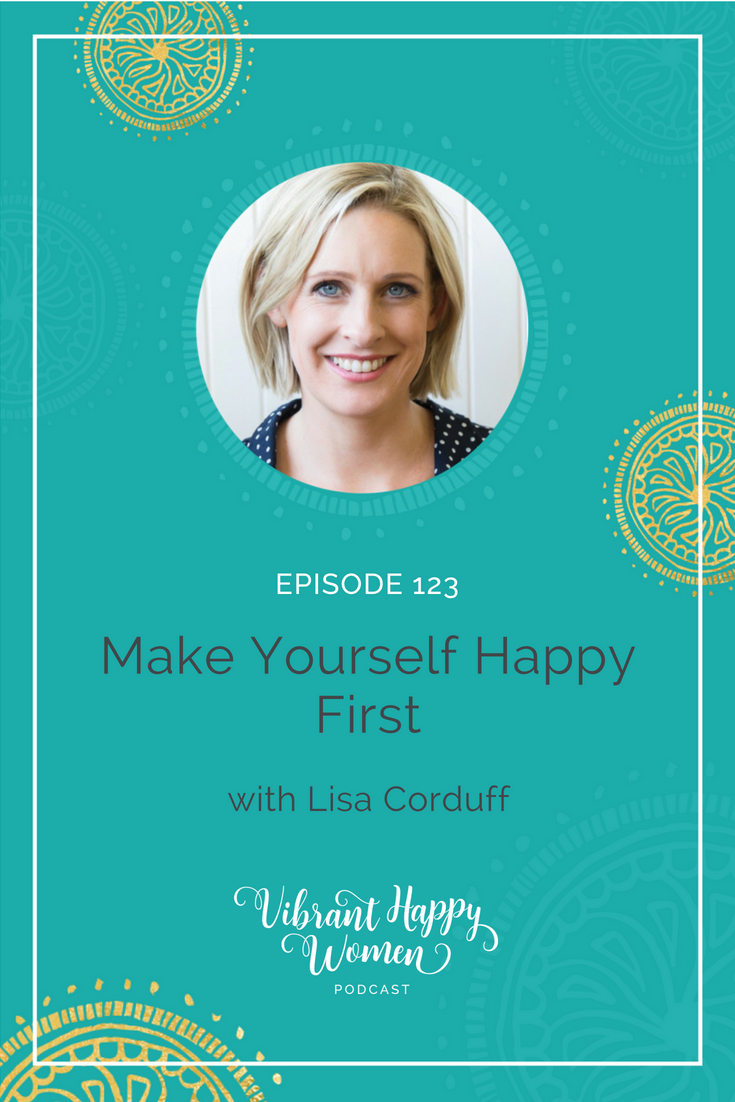We moms tend to put ourselves last, giving us zero energy to manage our lives.. But what happens when we start putting our own happiness at the very tip-top of the list? Guest Lisa Corduff shares her exact formula for being 100% responsible for her own happiness - no matter what happens, and how this new approach to life has completely changed the dynamics in her family.