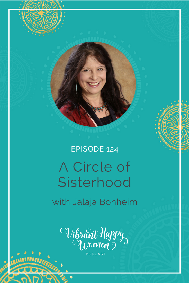 Most of us crave being a part of a tribe where we can see and be seen, understand and be understood. In this episode Jalaja Bonheim shares some tips that will help you find and build the circle of sisterhood you've been seeking.
