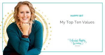 Happy Bit: My Top Ten Values