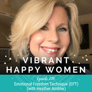 Emotional Freedom Technique (EFT) (with Heather Ambler)