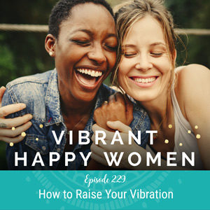 How to Raise Your Vibration