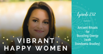 Ancient Rituals for Boosting Energy (with Dondeena Bradley)