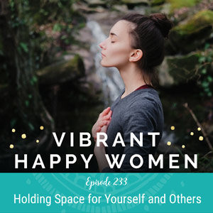 Holding Space for Yourself and Others
