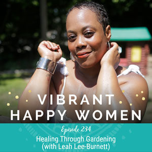 Healing Through Gardening (with Leah Lee-Burnett)