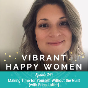 Making Time for Yourself Without the Guilt (with Erica Laffer)