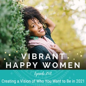 Creating a Vision of Who You Want to Be in 2021
