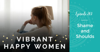 Vibrant Happy Women with Jen Riday | Shame and Shoulds