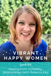 Healing from Unhealthy Relationships (with Rebecca Kay)