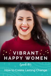 Vibrant Happy Women with Dr. Jen Riday | How to Create Lasting Change