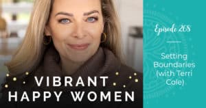Vibrant Happy Women with Dr. Jen Riday | Setting Boundaries (with Terri Cole)
