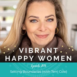 Vibrant Happy Women with Dr. Jen Riday | Setting Boundaries (with Terri Cole)