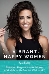 Vibrant Happy Women with Dr. Jen Riday | Emotion Regulation for Moms and Kids (with Brooke Weinstein)