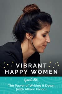 Vibrant Happy Women with Dr. Jen Riday | The Power of Writing It Down (with Allison Fallon)