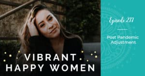 Vibrant Happy Women with Dr. Jen Riday | Post Pandemic Adjustment
