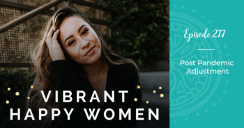 Vibrant Happy Women with Dr. Jen Riday | Post Pandemic Adjustment
