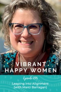Vibrant Happy Women with Dr. Jen Riday | Leaping into Alignment (with Marci Barragan)
