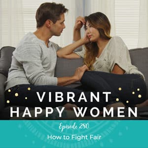 Vibrant Happy Women with Dr. Jen Riday | How to Fight Fair