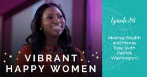Vibrant Happy Women with Dr. Jen Riday | Making Wealth and Money Easy (with Patrice Washington)