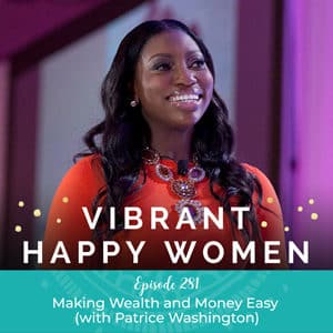 Vibrant Happy Women with Dr. Jen Riday | Making Wealth and Money Easy (with Patrice Washington)