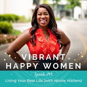 Vibrant Happy Women with Dr. Jen Riday | Living Your Best Life (with Nicole Walters)