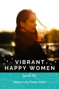 Vibrant Happy Women with Dr. Jen Riday | When Life Feels Hard