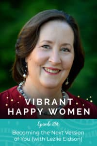 Vibrant Happy Women with Dr. Jen Riday | Becoming the Next Version of You (with Lezlie Eidson)