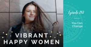 Vibrant Happy Women with Dr. Jen Riday | You Can Change