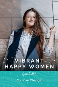 Vibrant Happy Women with Dr. Jen Riday | You Can Change