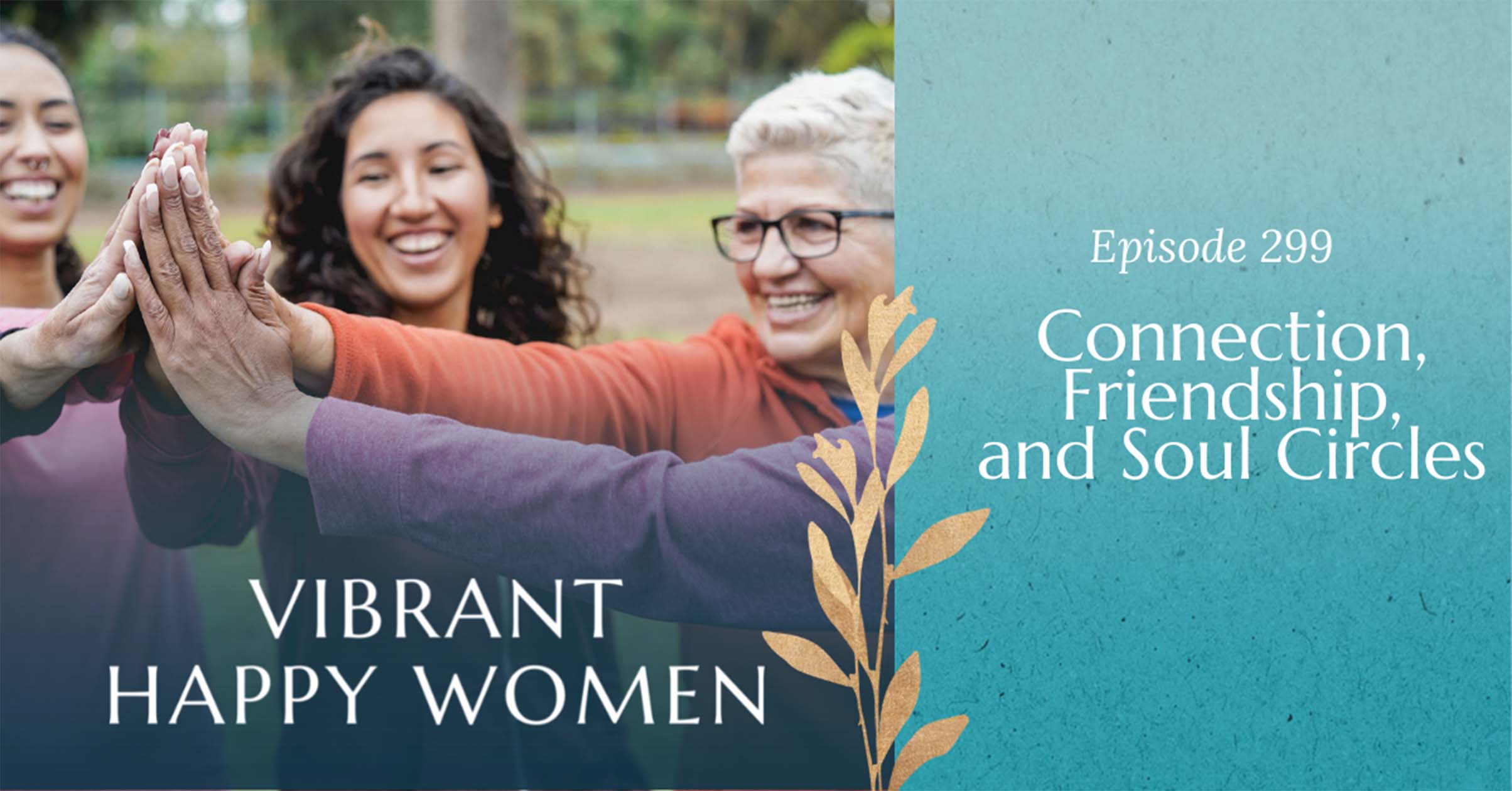 Vibrant Happy Women with Dr. Jen Riday | Connection, Friendship, and Soul Circles