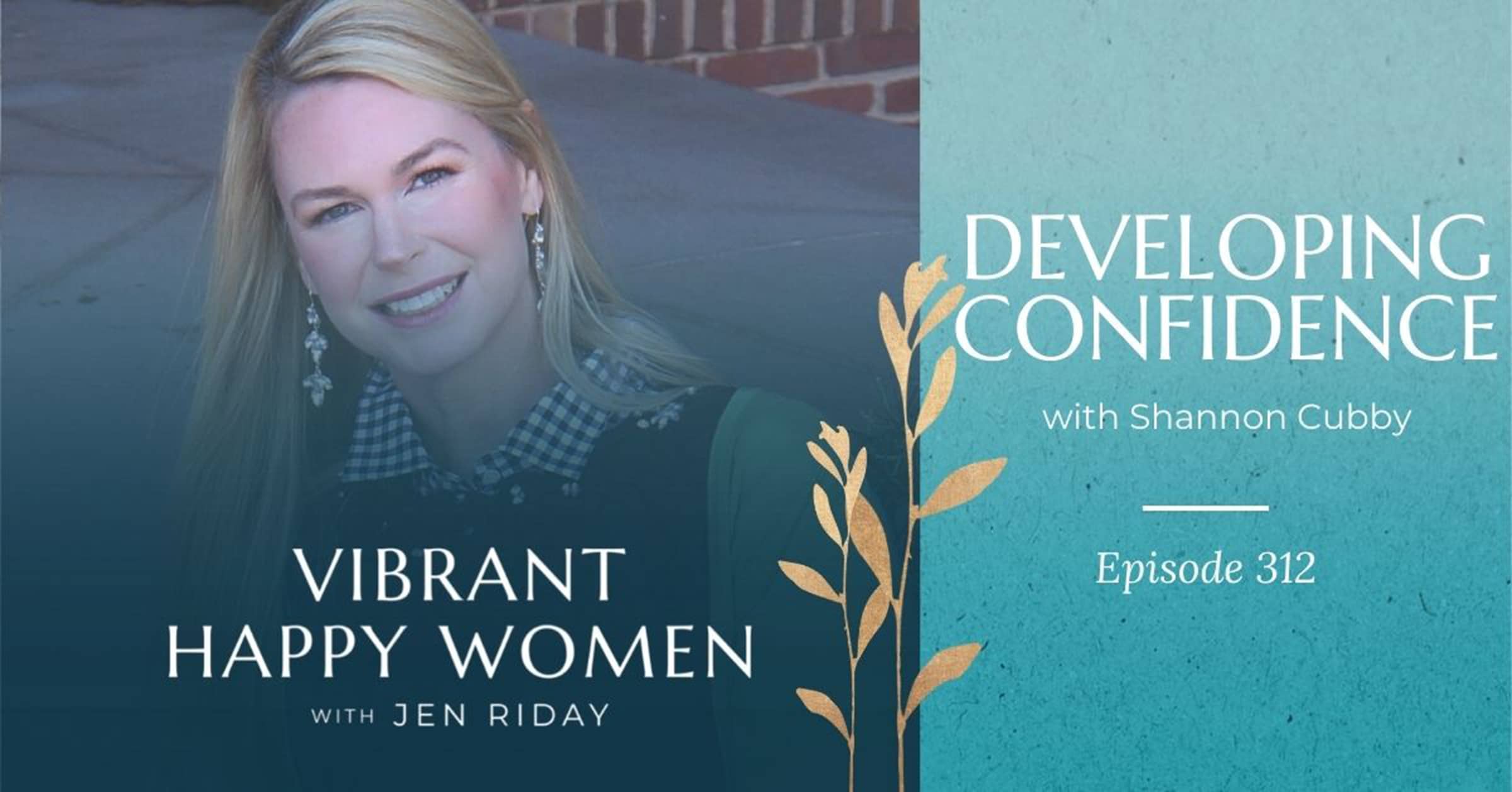 Vibrant Happy Women with Dr. Jen Riday | Developing Confidence (with Shannon Cubby)