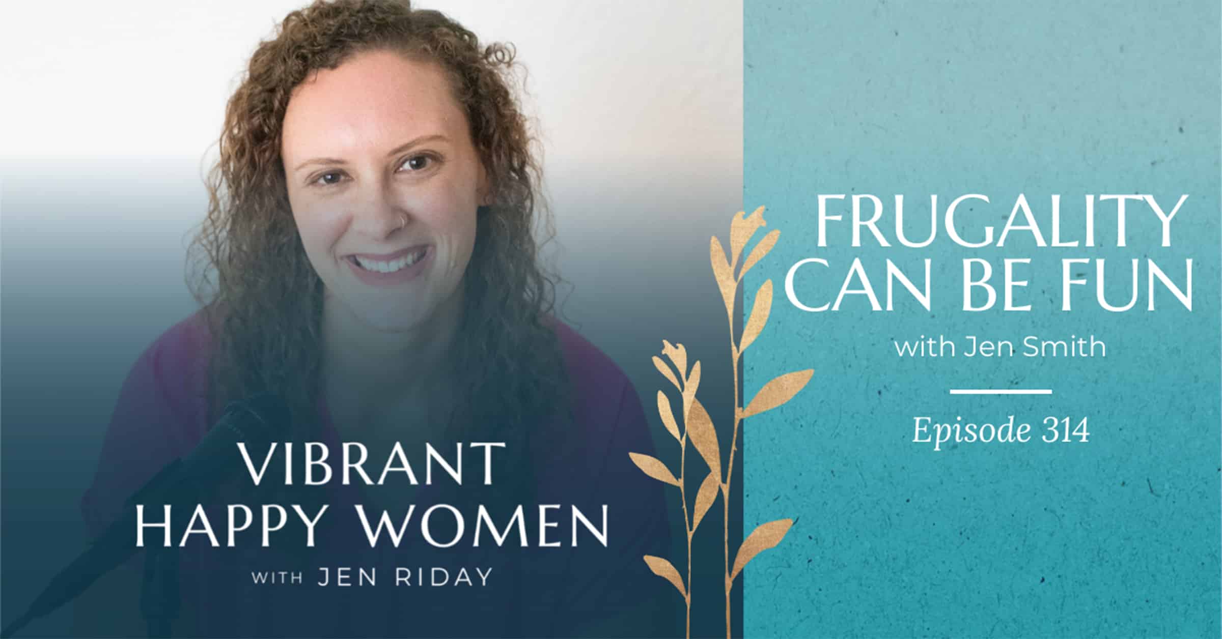 Vibrant Happy Women with Dr. Jen Riday | Frugality Can Be Fun (with Jen Smith)