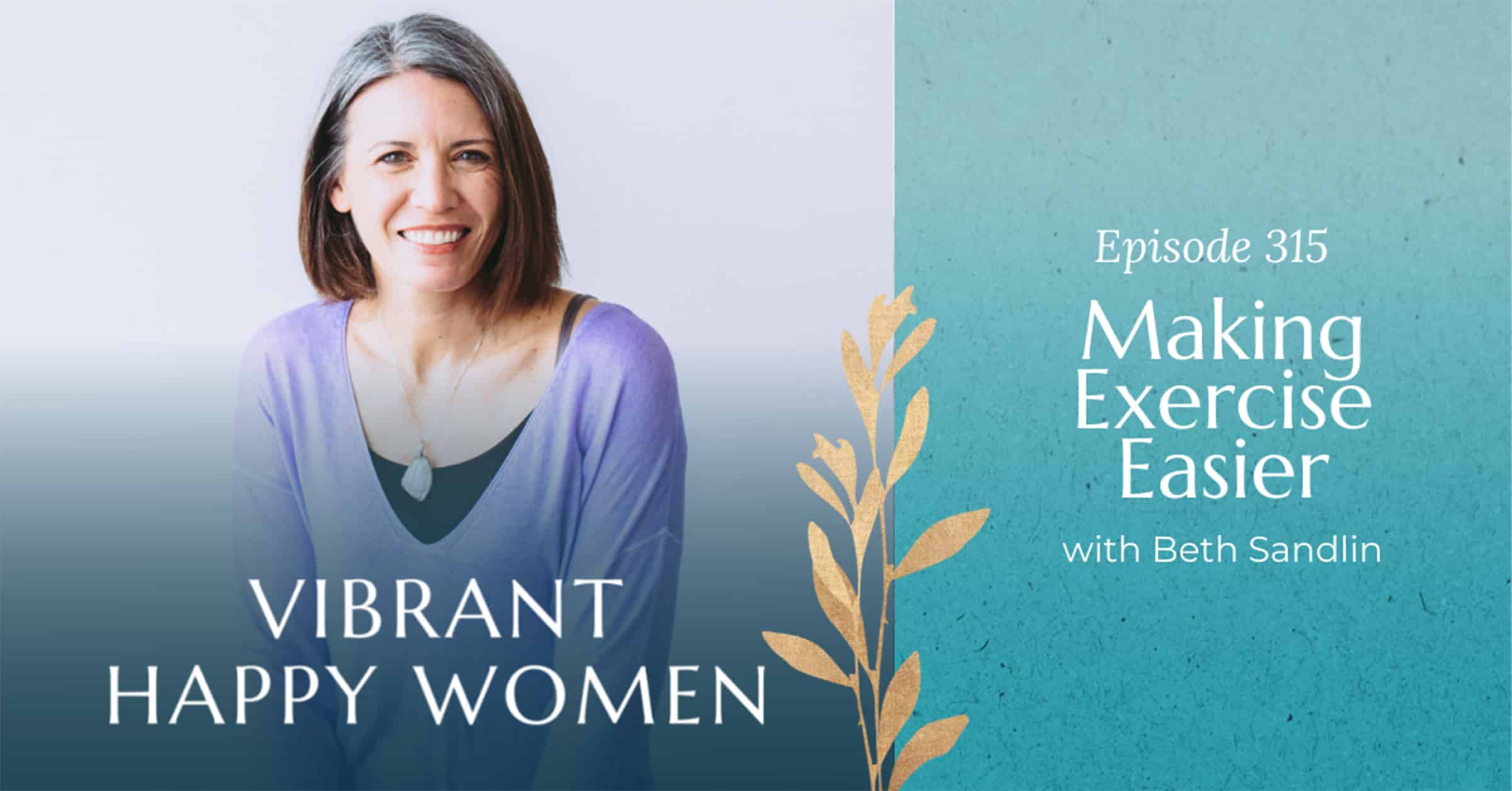 Vibrant Happy Women with Dr. Jen Riday | How to Make Exercise Easier (with Beth Sandlin)
