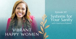 Vibrant Happy Women with Dr. Jen Riday | Systems for Your Sanity (with Geomyra Pollard)