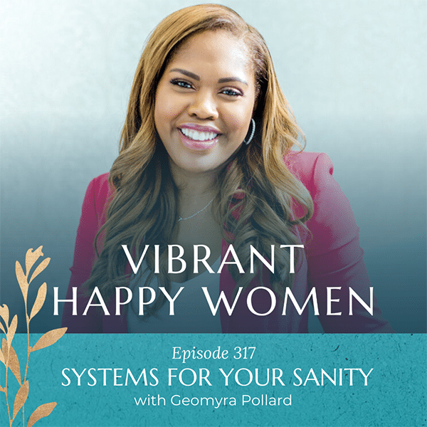 Vibrant Happy Women with Dr. Jen Riday | Systems for Your Sanity (with Geomyra Pollard)