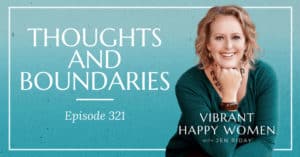 Vibrant Happy Women with Dr. Jen Riday | Thoughts and Boundaries