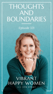 Vibrant Happy Women with Dr. Jen Riday | Thoughts and Boundaries