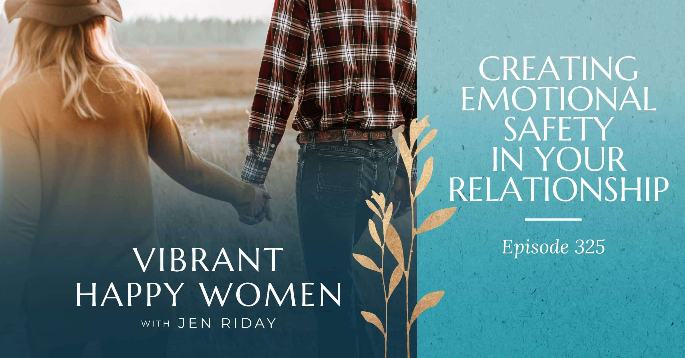 Vibrant Happy Women | Creating Emotional Safety in Your Relationship