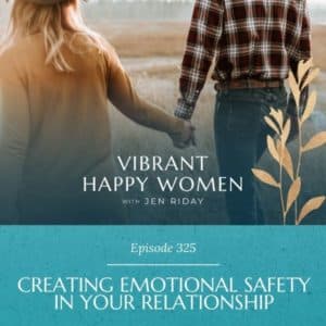 Vibrant Happy Women | Creating Emotional Safety in Your Relationship