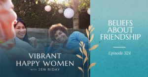 Vibrant Happy Women | Beliefs About Friendship