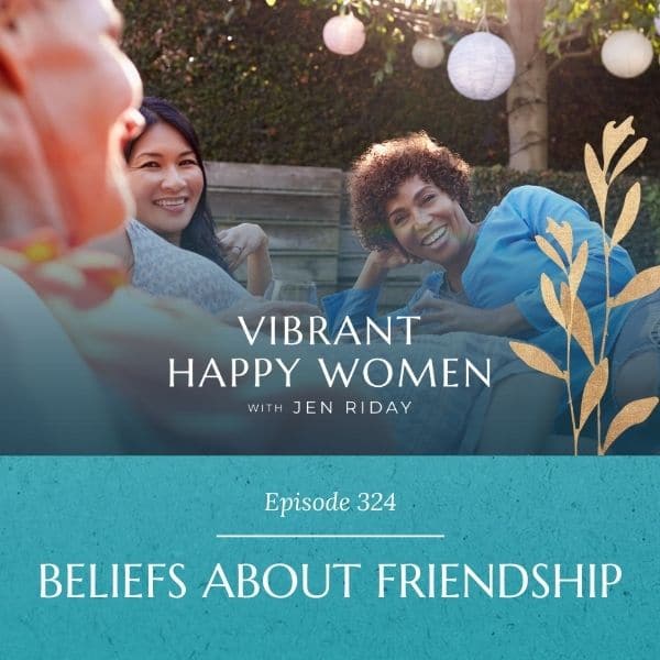 Vibrant Happy Women | Beliefs About Friendship