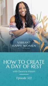 Vibrant Happy Women | How to Create a Day of Rest (with Deanna Mason)