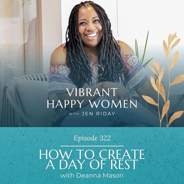 Vibrant Happy Women | How to Create a Day of Rest (with Deanna Mason)