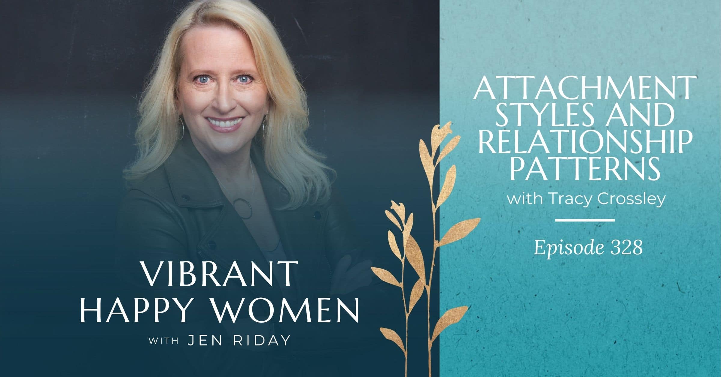 Vibrant Happy Women | Attachment Styles and Relationship Patterns (with Tracy Crossley)
