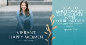 Vibrant Happy Women | How to Emotionally Co-Regulate with Your Partner (with Elizabeth Earnshaw)