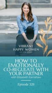 Vibrant Happy Women | How to Emotionally Co-Regulate with Your Partner (with Elizabeth Earnshaw)